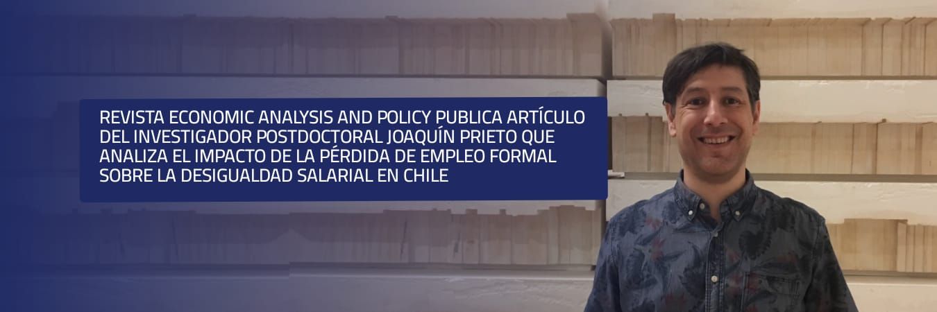 Investigación postdoctoral en la Facultad de Gobierno analiza el impacto de la pérdida de empleo formal sobre la desigualdad salarial en Chile